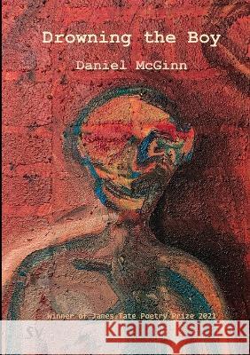 Drowning the Boy Daniel McGinn 9781912963362