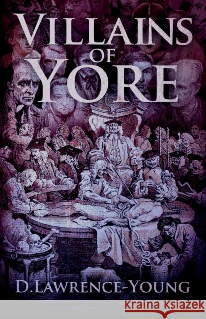 Villains of Yore D. Lawrence-Young 9781912964413 Cranthorpe Millner Publishers