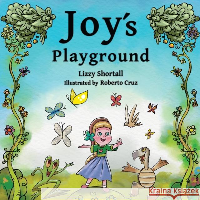 Joy's Playground Lizzy Shortall Roberto Cruz 9781912964918