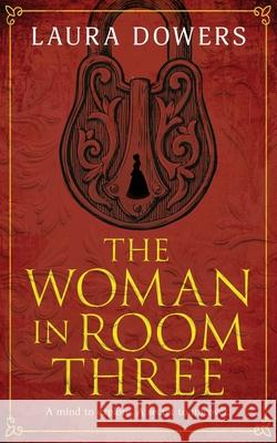 The Woman in Room Three: A Victorian Mystery and Suspense Novel Laura Dowers 9781912968275 Blue Laurel Press