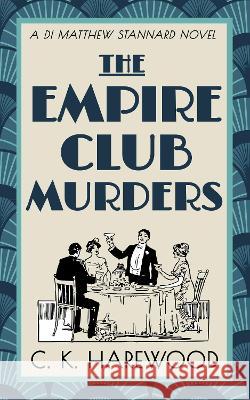 The Empire Club Murders C. K. Harewood 9781912968466 Blue Laurel Press