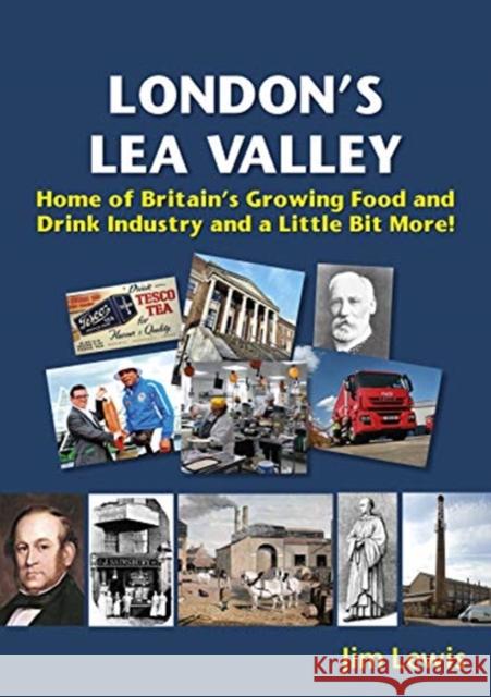 London's Lea Valley - Home of Britain's Growing Food and Drink Industry and a Little Bit More Jim Lewis   9781912969074 Redshank Books