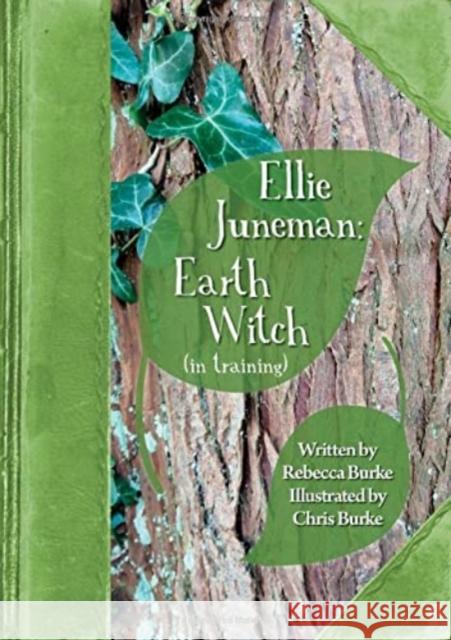 Ellie Juneman: Earth Witch (in training) Rebecca Burke 9781912969333