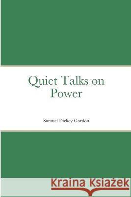 Quiet Talks on Power Samuel Dickey Gordon   9781912970858 Yesterday's World Publishing