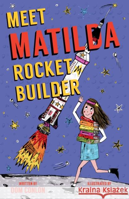 Meet Matilda Rocket Builder Dom Conlon 9781912979554