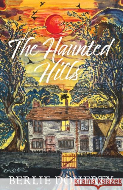 The Haunted Hills Doherty, Berlie 9781912979936 UCLan Publishing