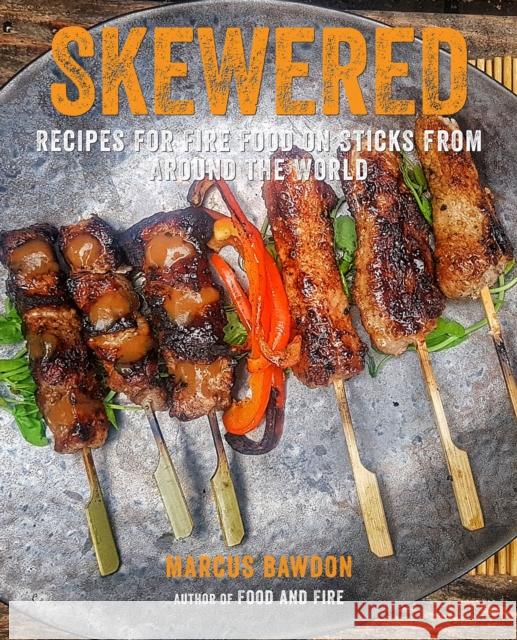 Skewered: Recipes for Fire Food on Sticks from Around the World  9781912983421 Ryland, Peters & Small Ltd