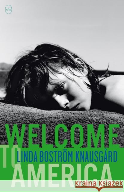 Welcome to America Linda Bostrom Knausgaard 9781912987047 World Editions Ltd