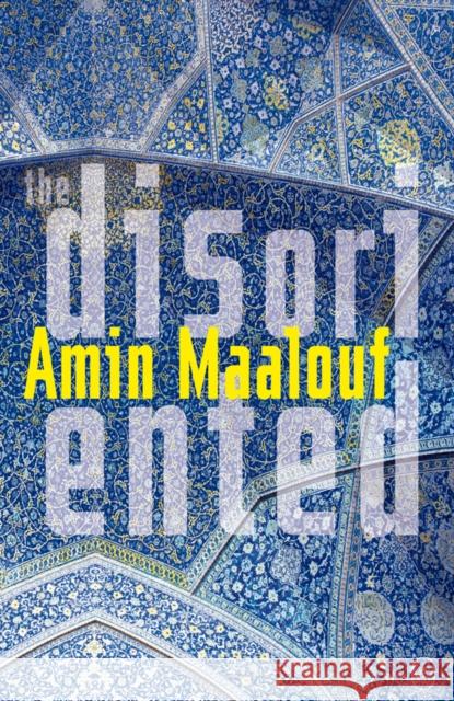 The Disoriented Amin Maalouf 9781912987061