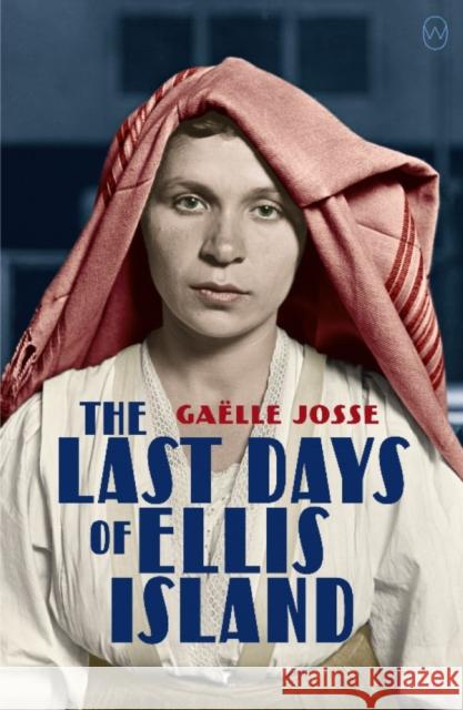 The Last Days of Ellis Island Gaelle Josse 9781912987115