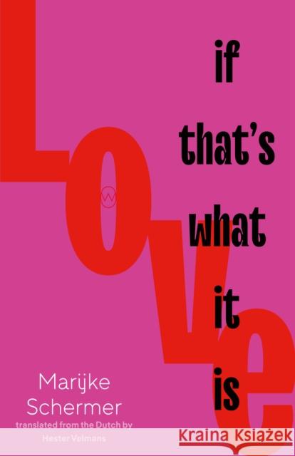 Love, If That's What It Is Marijke Schermer 9781912987276