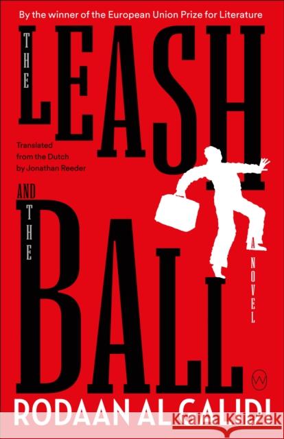 The Leash and the Ball Rodaan Al Galidi 9781912987320 World Editions Ltd