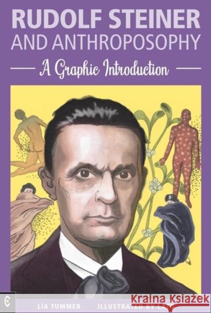 Rudolf Steiner and Anthroposophy: A Graphic Introduction Lia Tummer 9781912992591 Clairview Books