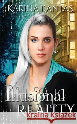 Illusional Reality Karina Kantas 9781912996131 Asteri Press