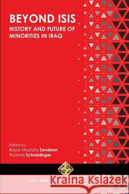 Beyond ISIS: History and Future of Religious Minorities in Iraq Thomas Schmidinger Bayar Mustafa Sevdeen 9781912997152 Transnational Press London