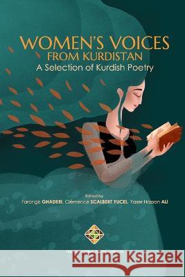 Women's Voices from Kurdistan: A selection of Kurdish Poetry Farangis Ghaderi, Clémence Scalbert Yücel, Yaser Hassan Ali 9781912997817 Transnational Press London