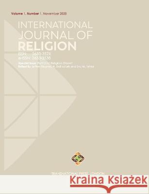 International Journal of Religion: Volume 1, Number 1 - November 2020 Ahmet Erdi Ozturk Eric M. Trinka Ronald L. Hatzenbuehler 9781912997954