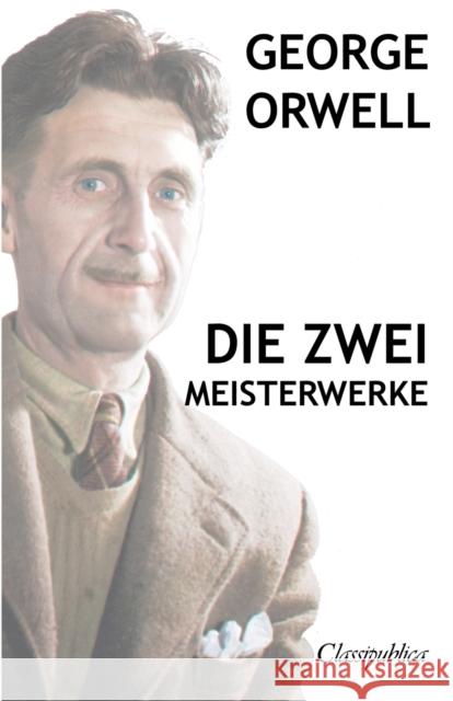 George Orwell - Die zwei meisterwerke: Farm der tiere - 1984 George Orwell 9781913003067 Omnia Publica International LLC