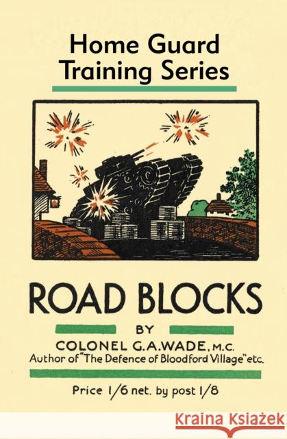 Road Blocks Colonel G a Wade 9781913013486 Trustees of the Royal Armouries