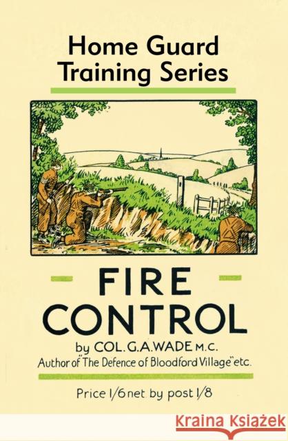 Fire Control Colonel G a Wade 9781913013493 Trustees of the Royal Armouries