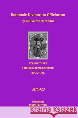 Rationale Divinorum Officiorum by Guillaume Durandus, Volume Three: A Modern Translation of Book Four Janet Gentles 9781913017033 Paschal Light