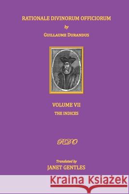 Rationale Divinorum Officiorum by Guillaume Durandus, Volume Seven: The Indices Janet Gentles 9781913017071