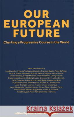 Our European Future: Charting a Progressive Course in the World Maria Joao Rodrigues   9781913019327 London Publishing Partnership