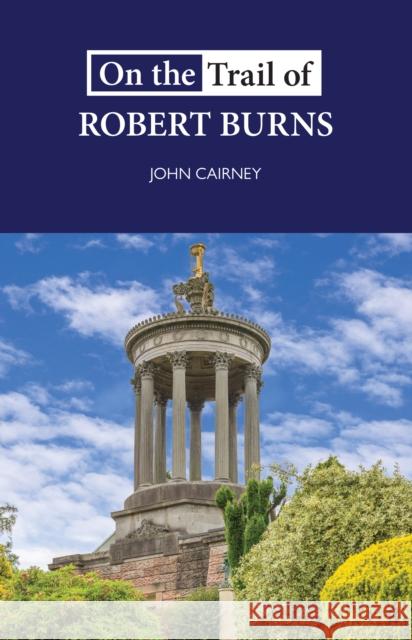 On the Trail of Robert Burns John Cairney 9781913025120 Luath Press Ltd