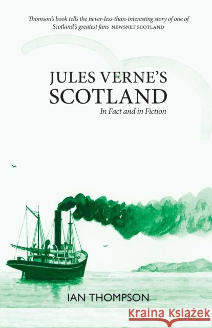 Jules Verne's Scotland: In Fact and Fiction Ian Thompson 9781913025267 Luath Press Ltd