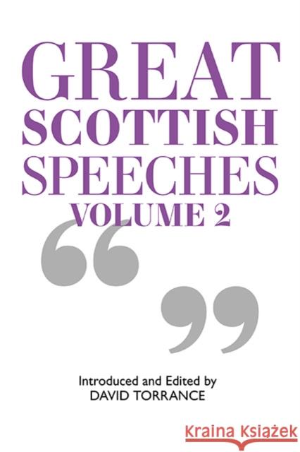 Great Scottish Speeches: New Edition DAVID TORRANCE 9781913025649