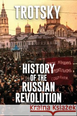 History of the Russian Revolution: Volume 1 Leon Trotsky Alan Woods 9781913026776 Wellred