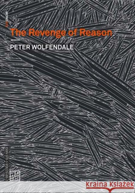 The Revenge of Reason Peter Wolfendale Ray Brassier Reza Negarestani 9781913029876 Urbanomic