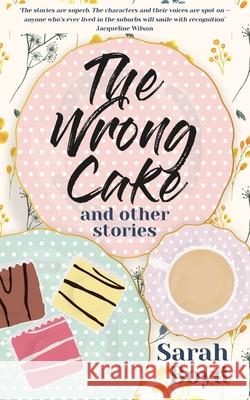 The Wrong Cake and other stories Sarah Boyd 9781913036683 Sarah Boyd