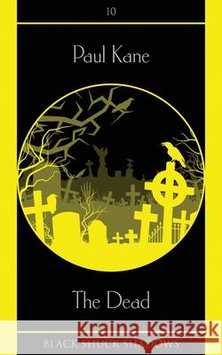The Dead Paul Kane   9781913038021 Black Shuck Books