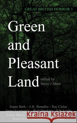 Great British Horror 1: Green and Pleasant Land Steve J Shaw   9781913038038