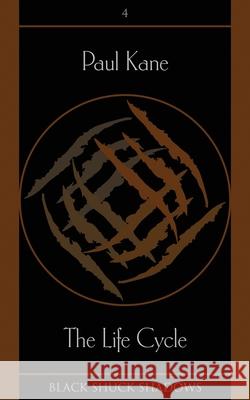 The Life Cycle Paul Kane   9781913038090 Black Shuck Books