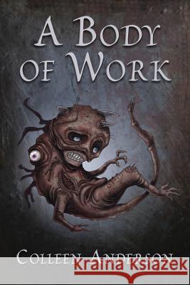 A Body of Work Colleen Anderson   9781913038250 Black Shuck Books