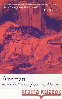 Azeman, or the Testament of Quincey Morris Lisa Moore 9781913038670