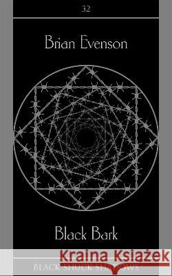 Black Bark Brian Evenson 9781913038946 Black Shuck Books