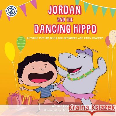 Jordan and the Dancing Hippo: Rhyming Picture Book for Beginners and Early Readers Jo Kusi Arnav Mazumdar  9781913046002 Nyansa