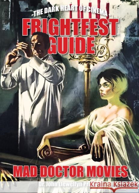 FrightFest Guide to Mad Doctor Movies John Llewellyn Probert 9781913051310 FAB Press