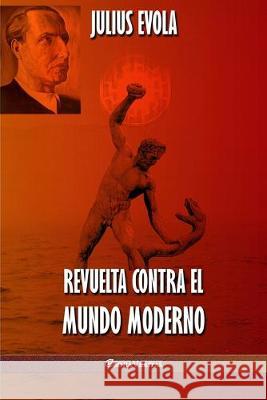 Revuelta contra el Mundo Moderno Julius Evola 9781913057022 Omnia Veritas Ltd