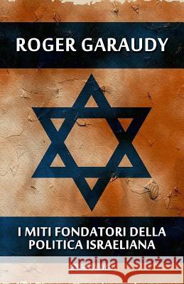 I miti fondatori della politica israeliana Garaudy, Roger 9781913057121 Omnia Veritas Ltd