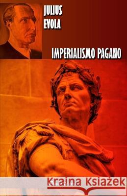 Imperialismo pagano Julius Evola 9781913057404 Omnia Veritas Ltd