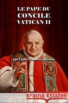 Le Pape du Concile Vatican II Abbé Francesco Ricossa 9781913057541 Omnia Veritas Ltd