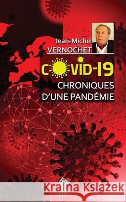 COVID-19 Chroniques d'une pandémie: Le gouvernement de la peur Vernochet, Jean-Michel 9781913057657