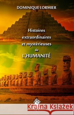 Histoires extraordinaires et mystérieuses de l'humanité Lormier, Dominique 9781913057831 Le Retour Aux Sources