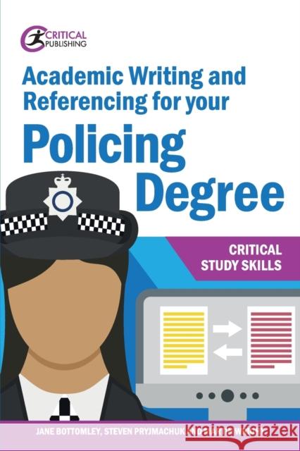 Academic Writing and Referencing for your Policing Degree Bottomley, Jane 9781913063412