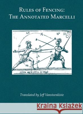 Rules of Fencing: The Annotated Marcelli Francesco Marcelli Jeff Vansteenkiste Keith Farrell 9781913066048 Fallen Rook Publishing Ltd