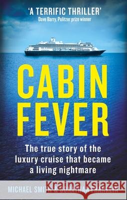 Cabin Fever: Trapped on board a cruise ship when the pandemic hit. A true story of heroism and survival at sea Jonathan Franklin 9781913068752